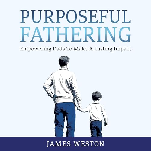 Purposeful Fathering by James Weston episode artwork