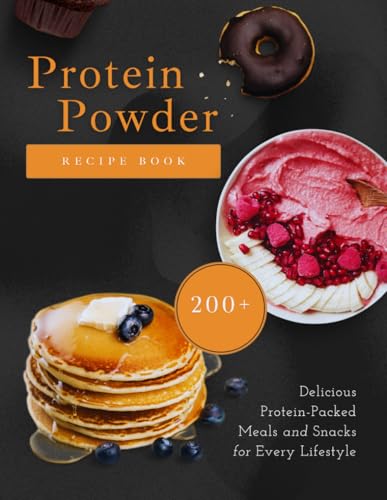 Protein Powder Recipe Book: 200+ Meals