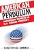 American Pendulum: Recurring Debates in U.S. Grand Strategy (Cornell Studies in Security Affairs)
