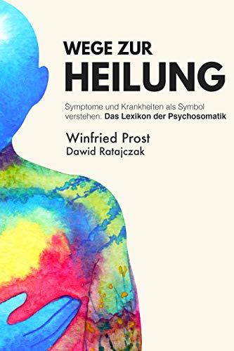 Wege zur Heilung: Symptome und Krankheiten als Symbol verstehen. Das L Wege zur Heilung: Symptome und Krankheiten als Symbol verstehen. Das L