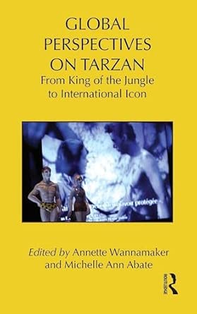 Global Perspectives on Tarzan: From King of the Jungle to International Icon: 38 book cover