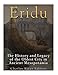 Eridu: The History and Legacy of the Oldest City in Ancient Mesopotamia