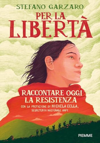 Per la libertà. Raccontare oggi la Resistenz
