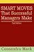 Smart Moves That Successful Managers Make: 2nd Edition
