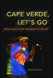 Cape Verde, Let's Go: Creole Rappers and Citizenship in Portugal (Interp Culture New Millennium)