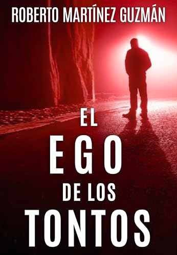 EL EGO DE LOS TONTOS (Un thriller tan absorbente que no querrás que se acabe) (Lucas Acevedo)