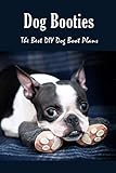 protect trainers spray  Dog Booties: The Best DIY Dog Boot Plans: Pet Care Crafts Book