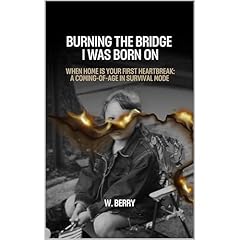 Burning The Bridge I was Born On Audiolibro Por W. Berry arte de portada