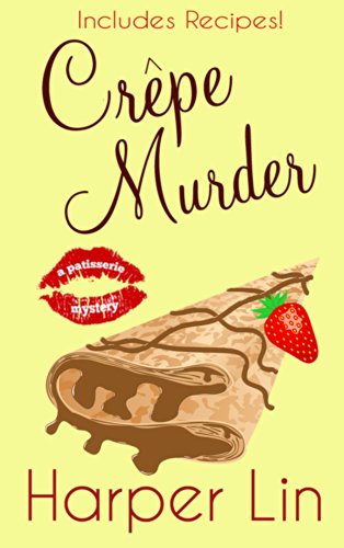 Crepe Murder (A Patisserie Mystery with Recipes Book 4)