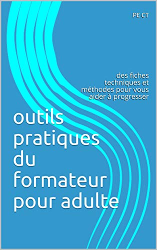 livre outils pratiques du formateur pour adulte: des fiches techniques et méthodes pour vous aider à progresser