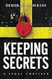  Keeping Secrets, A Legal Thriller
