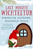 Last Minute Wichteltür / minimaler Aufwand - maximale Magie:: 48 vorgefertigte und vorgeplante Ideen, Vorlagen und Streiche zum Ausschneiden rund um ... Weihnachten 2023 und 2024 | BESTSELLER 2022