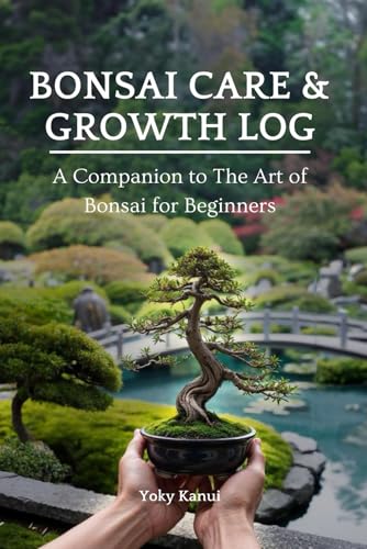 Bonsai Care & Growth Log: An essential tool, useful for all bonsai enthusiasts, bonsai masters and beginners.