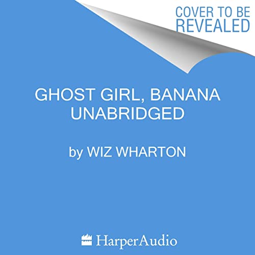 Ghost Girl, Banana A Novel (Audible Audio Edition) Wiz