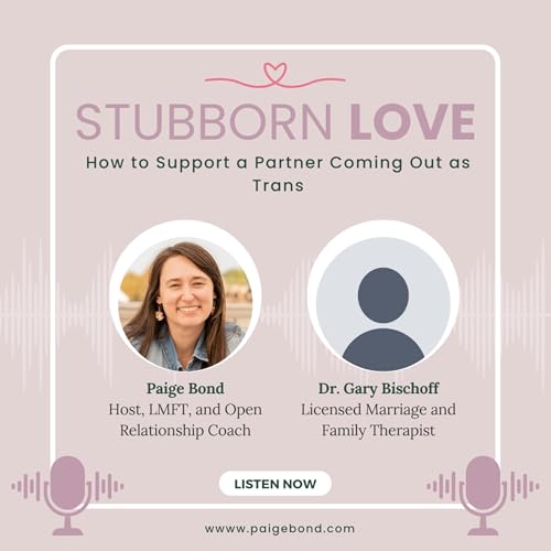 How to Support a Partner Coming Out as Trans | with Dr. Gary Bischoff, Licensed Marriage and Family Therapist