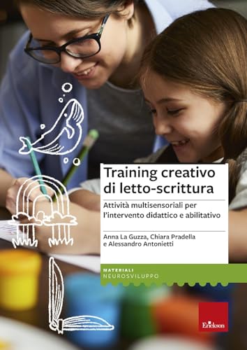 Training Creativo Di Letto-Scrittura. Attività Multisensoriali Per L’Intervento Didattico E Abilitativo