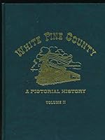 White Pine County Nevada A Pictorial History Volume II (1996 Harback) B07T2XPSCJ Book Cover