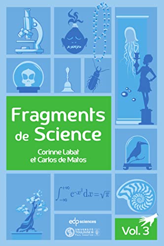Fragments de Science - Volume 3: Volume 3, L'isatis tinctoria ; Le quartz ; Les calamites suckowi ; L'anneau de S'Gravesande ; Pi