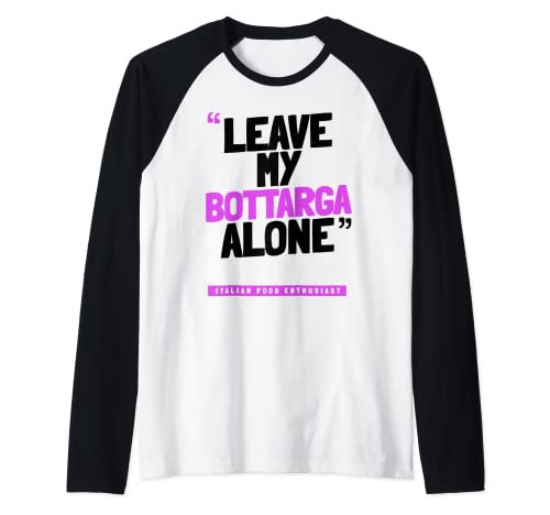 Funny Italian Food Leave My Bottarga, Alone Camiseta Manga Raglan