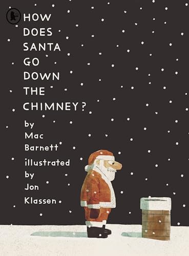How Does Santa Go Down the Chimney?: A funny and magical Christmas story from iconic picture book creators Mac Barnett and Jon Klassen