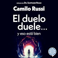 El duelo duele... y eso est&aacute; bien Audiobook By Camilo Russi cover art