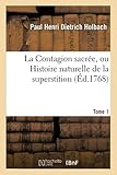 holbach birgit  La Contagion sacrée, ou Histoire naturelle de la superstition. Tome 1 (Litterature)