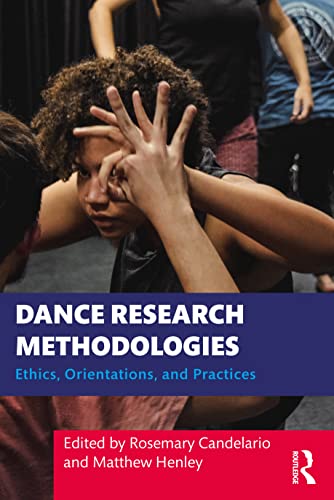 Dance Research Methodologies: Ethics, Orientations, and Practices view 2