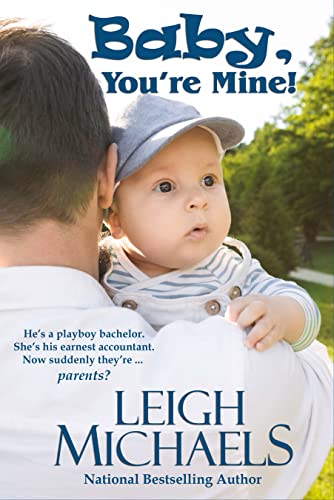 Baby, You're Mine! (By: Leigh Michaels)