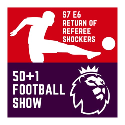 The 50+1 Football Show: The Shocking Refereeing Decisions are Back