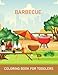 Barbecue Coloring Book For Toddlers: Barbecue Activity Book For Kids