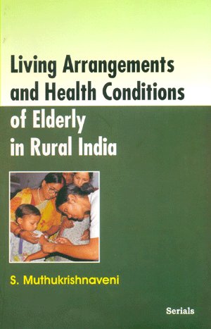 Living Arrangements and Health Conditions of Elderly in Rural India: S ...