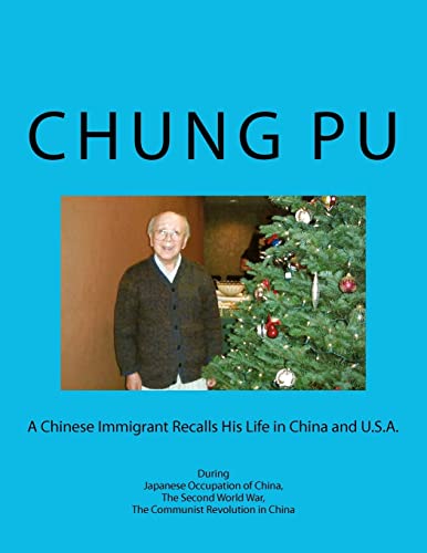 A Chinese Immigrant Recalls His Life in China and U.S.A. During Japanese Occupation of China, The Second World War, The Communist Revolution in China