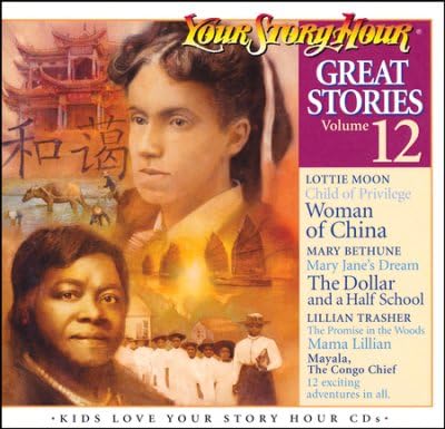 Great Stories Audio CD Album or Volume 12 Including Stories About Lottie Moon, Lillian Trasher, Mary Bethune and Other Audio Adventures by Your Story Hour (2013-05-04)