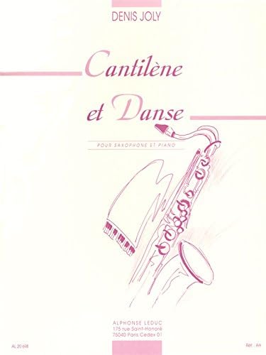 Denis Joly: Cantilene et Danse (Alto Saxophone/Piano) Paperback – 9 Nov. 2005