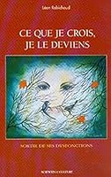 ce que je crois je le deviens 2890921808 Book Cover