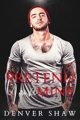 Pretend You're Mine: An MM Hurt/Comfort, Fake Relationship Romance