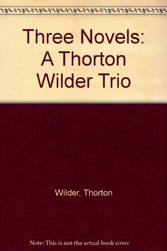 Three Novels: A Thorton Wilder Trio B000B7MOQU Book Cover