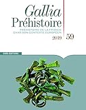 Gallia Préhistoire - numéro 59 Préhistoire de la France dans son contexte Européen 2019 (59)