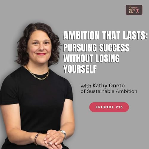『Ambition that lasts: pursuing success without losing yourself - with Kathy Oneto of Sustainable Ambition』のカバーアート