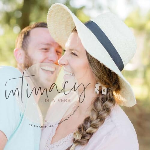 Intimacy is a Verb Podcast By Michael & Bryana Porter cover art