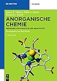 Anorganische Chemie: Prinzipien von Struktur und Reaktivität (De Gruyter Studium)