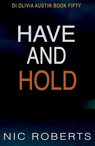 Have And Hold (DI Olivia Austin Book 50): A fast-paced crime thriller