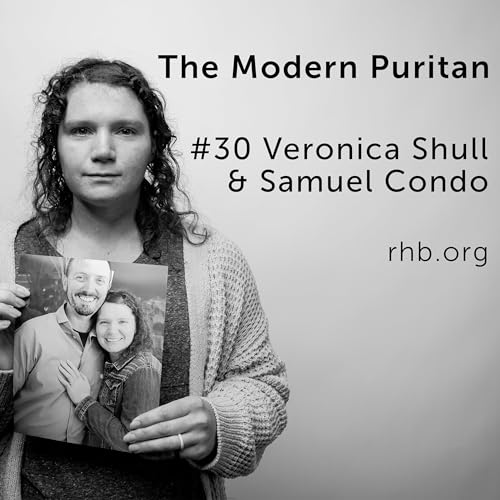 #30 Veronica Shull & Samuel Condo: Federal Prisoner to Reformed Christian, The Influence of the Puritans in Prison, Suicide and Gospel Hope copertina