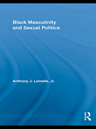 Black Masculinity and Sexual Politics (Routledge Research in Race and Ethnicity)