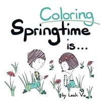 Coloring Springtime Is...: A Coloring and Activity Book for Children 1737073293 Book Cover