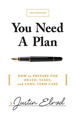 You Need a Plan - How to Prepare for Death, Taxes, and Long-Term Care