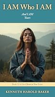 I AM Who I AM: And I AM Yours (Christ in You) 1662969139 Book Cover