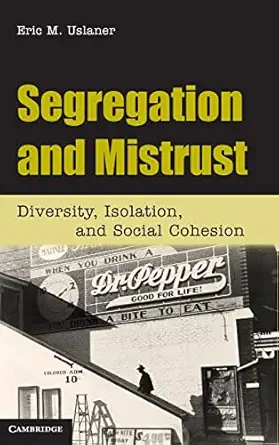 Segregation and Mistrust: Diversity, Isolation, and Social Cohesion-Wow! eBook