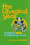 The Liturgical Year: Volume 4: Sundays, Nine to Thirty-Four in Ordinary Time (Volume 4)