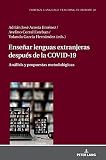 Enseñar lenguas extranjeras después de la COVID-19: Análisis y propuestas metodológicas (Foreign Language Teaching in Europe, 20) (Spanish Edition)